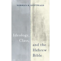 Ideology, Class, and the Hebrew Bible