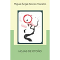Hojas de Otoño: Hojas de Otoño, Bagatelas Y Otros Poemas Colección de Haikus (2017-2021)