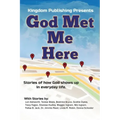 God Met Me Here: Stories of how God shows up in everyday life