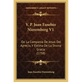 V. P. Juan Eusebio Nieremberg V1: De La Compania De Jesus Del Aprecio, Y Estima De La Divina Gracia (1758)