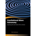 Gravitational-Wave Astronomy: Exploring the Dark Side of the Universe