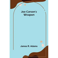 Joe Carson's Weapon