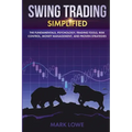 Swing Trading: Simplified - The Fundamentals, Psychology, Trading Tools, Risk Control, Money Management, And Proven Strategies (Stock