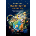 The Ultimate Book of Amazing Facts for curious kids: Perfect for homework help, science projects, and family trivia nights