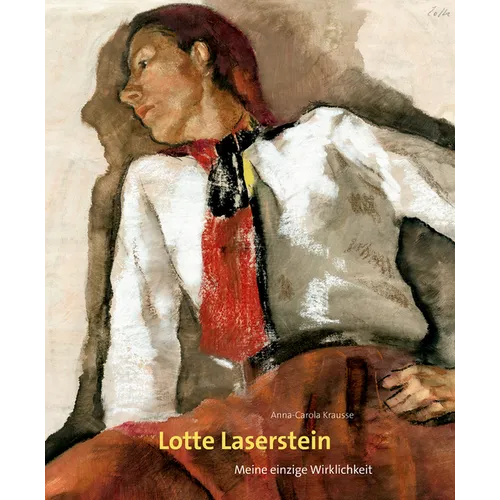 Lotte Laserstein: Meine Einzige Wirklichkeit