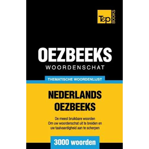 Thematische woordenschat Nederlands-Oezbeeks - 3000 woorden