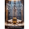 The Prophet's Recovery: Rising Above Jezebel's Exhaustion