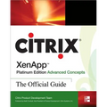 Citrix Xenapp(tm) Platinum Edition Advanced Concepts: The Official Guide