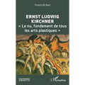 Ernst Ludwig Kirchner: Le nu, fondement de tous les arts plastiques