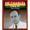 Dr. Charles Drew: Medical Pioneer