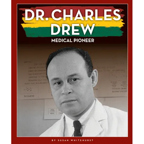 Dr. Charles Drew: Medical Pioneer