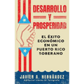 Desarrollo y Prosperidad: el éxito económico en un Puerto Rico soberano