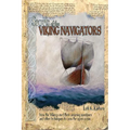 Secrets of the Viking Navigators: How the Vikings Used Their Amazing Sunstones and Other Techniques to Cross the Open Ocean