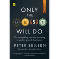 Only the Best Will Do: The Compelling Case for Investing in Quality Growth Businesses