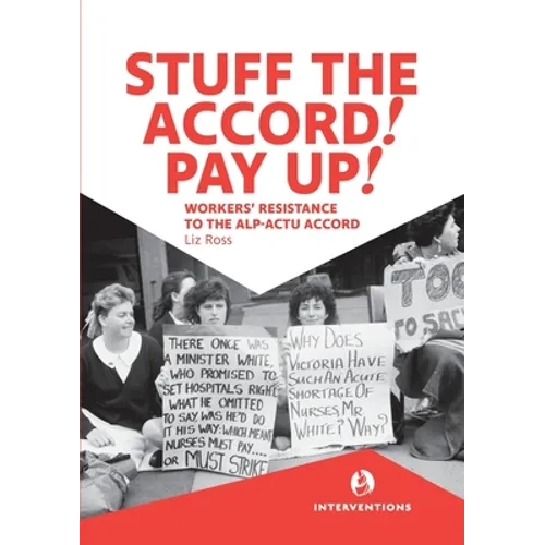 Stuff the Accord! Pay Up!: Workers' Resistance to the ALP-ACTU Accord