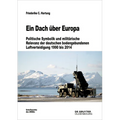 Ein Dach Über Europa: Politische Symbolik Und Militärische Relevanz Der Deutschen Bodengebundenen Luftverteidigung 1990 Bis 2014