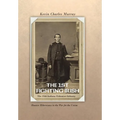 The 1st Fighting Irish: The 35th Indiana Volunteer Infantry: Hoosier Hibernians in the War for the Union