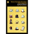 Eleven Canadian Novelists Interviewed by Graeme Gibson
