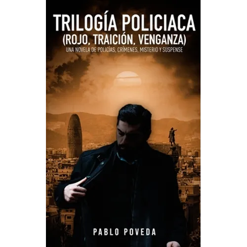 Trilogía Policíaca (Rojo, Traición, Venganza): Una novela de policías, crímenes, misterio y suspense