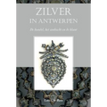 Zilver in Antwerpen: de Handel, Het Ambacht En de Klant