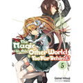 The Magic in This Other World Is Too Far Behind! Volume 5 (Light Novel): Volume 5