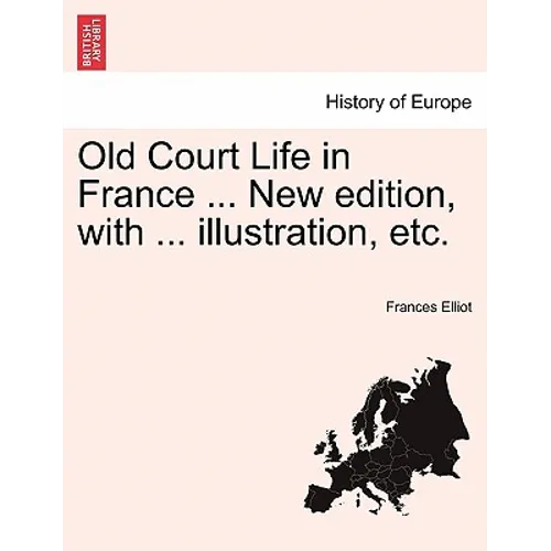 Old Court Life in France ... New Edition, with ... Illustration, Etc.