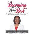 Becoming Nurse Boss: How Student Loan Debt Led to a Journey of Purpose and Becoming a Nurse Boss