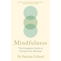 Mindfulness: The Complete Guide to Living in the Moment