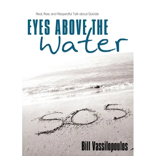 Eyes Above the Water: Real, Raw, and Respectful Talk about Suicide
