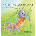 Catie the Caterpillar: A Story About Patience, Friendship, and Growing in Your Own Time