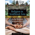 Religion in Southeast Asia: An Encyclopedia of Faiths and Cultures