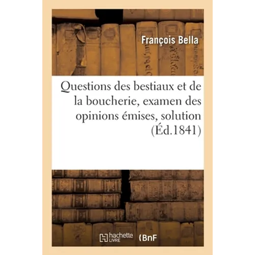 Questions des bestiaux et de la boucherie, examen des opinions émises, solution