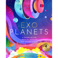 Exoplanets: A Visual Guide to the Worlds Outside Our Solar System