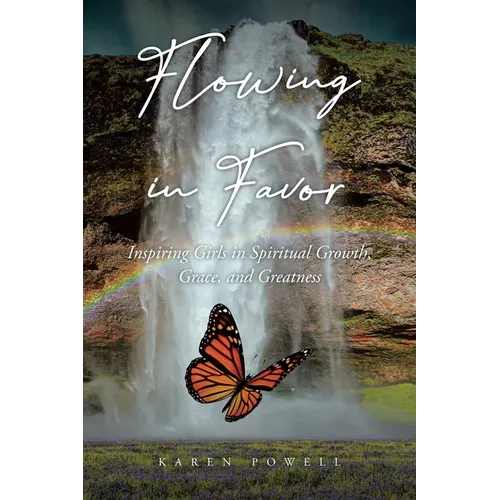 Flowing in Favor: Inspiring Girls in Spiritial Growth, Grace, and Greatness