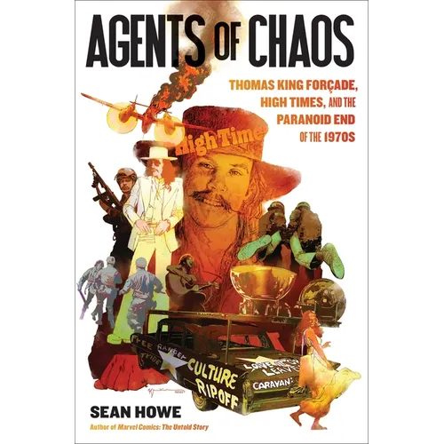 Agents of Chaos: Thomas King For軋de, High Times, and the Paranoid End of the 1970s