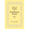 Abstract of Graves of Revolutionary Patriots: Volume 1, A-D