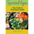 Sprouted Vegan: Your Guide to Plant-Based Health