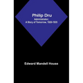 Philip Dru: Administrator; A Story of Tomorrow, 1920-1935