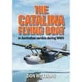 The Catalina Flying Boat in Australian Service During WWII