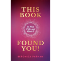 This Book Found You!: So Pick It Up and Read It