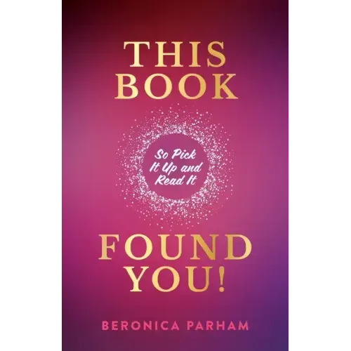 This Book Found You!: So Pick It Up and Read It