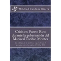 Crisis En Puerto Rico Durante La Gobernación del Mariscal Toribio Montes: Un Reflejo de la Política Española En El Periodo Entre Los Siglos XVIII Y XI
