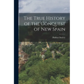 The True History of the Conquest of New Spain