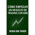 Cómo Empezar un Negocio de Trading con $500