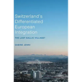 Switzerland's Differentiated European Integration: The Last Gallic Village?