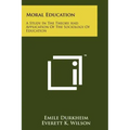 Moral Education: A Study In The Theory And Application Of The Sociology Of Education