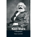 Karl Marx - A Biography