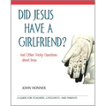 Did Jesus Have a Girlfriend?: And Other Tricky Questions about Jesus