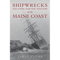 Shipwrecks and Other Maritime Disasters of the Maine Coast