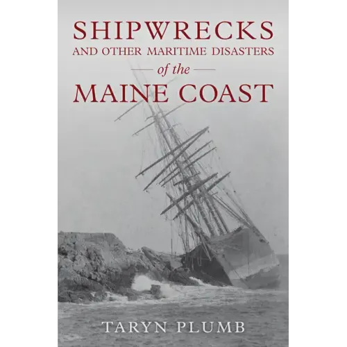 Shipwrecks and Other Maritime Disasters of the Maine Coast